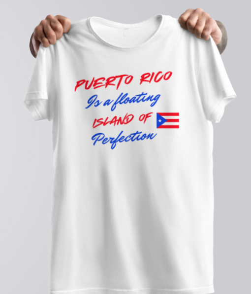 Puerto Rico Is A Floating Island Of Perfection Shirt Classic T-Shirt - Image 4