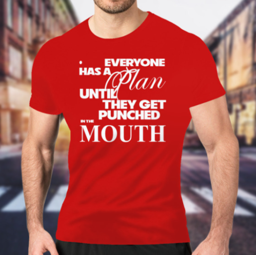 everyone has a plan until they get punched in the mouth shirt Unisex T-Shirt - Image 3