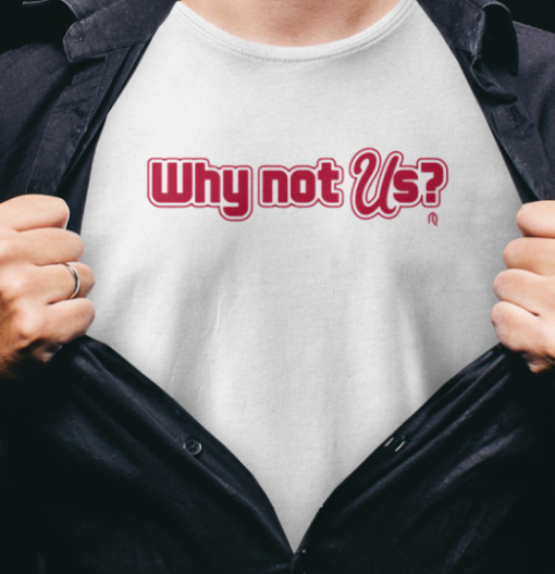 why not Us Shirt Unisex T-Shirt