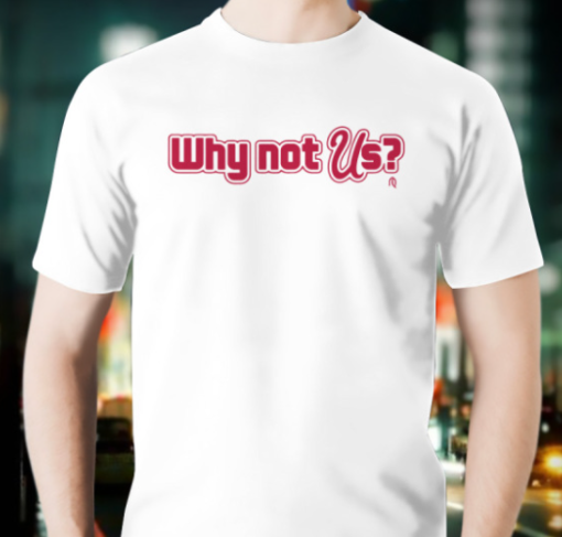 why not Us Shirt Unisex T-Shirt - Image 4