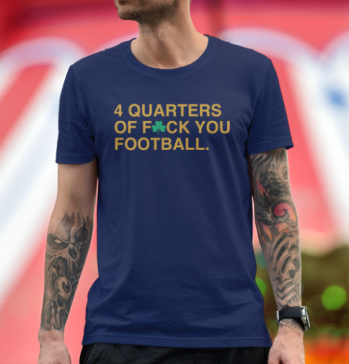 4 Quarters Of Fuck You Football shirt Unisex T-Shirt - Image 4