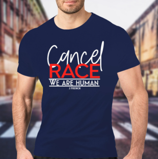 Cancel Race We Are Human J French Shirt T-Shirt - Image 2