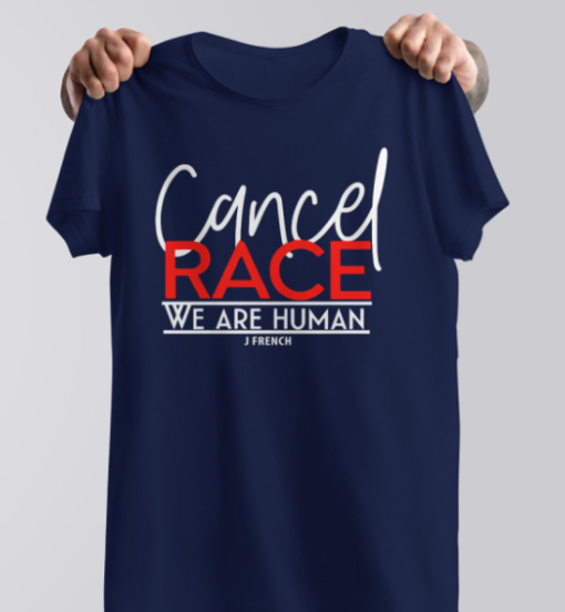 Cancel Race We Are Human J French Shirt T-Shirt