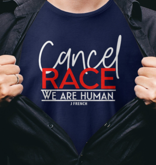 Cancel Race We Are Human J French Shirt T-Shirt - Image 4