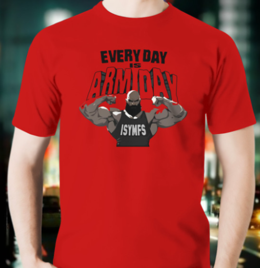 Every Day Is Arm Day Isymfs shirt T-Shirt