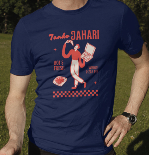 Tanko Jahari Hot & Fresh Whole Pizza Pie Shirt T-Shirt