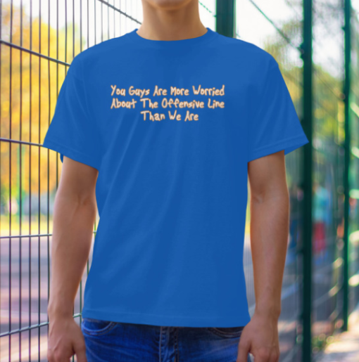 You Guys Are More Worried About The OLine Shirt Unisex T-Shirt - Image 2