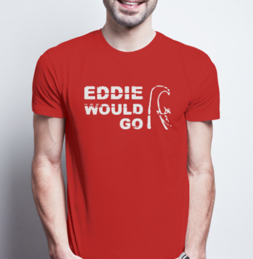 eddie would go shirt T-Shirt