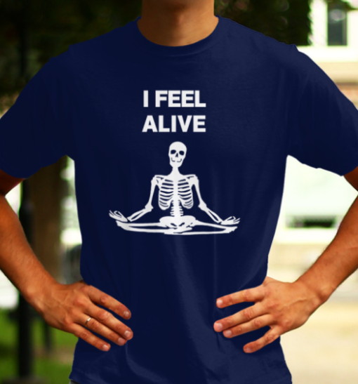 I Feel Alive Skeleton Yoga shirt T-Shirt