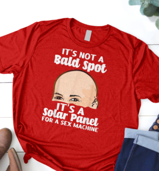 it's not a bald spot it's a solar panel for a sex machine shirt T-Shirt - Image 3