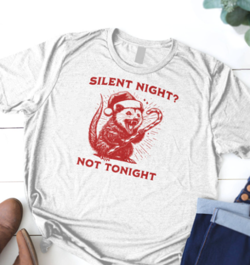 silent night not tonight Christmas shirt T-Shirt - Image 3