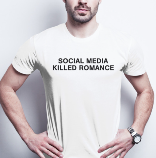 social media killed romance shirt T-Shirt - Image 2