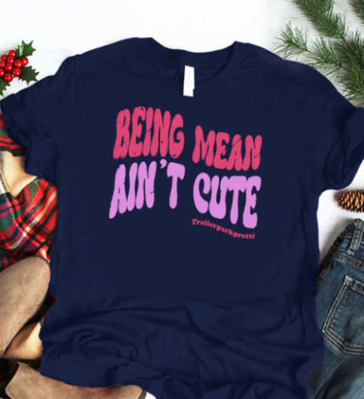 Being Mean Ain't Cute funny Shirt T-Shirt - Image 2