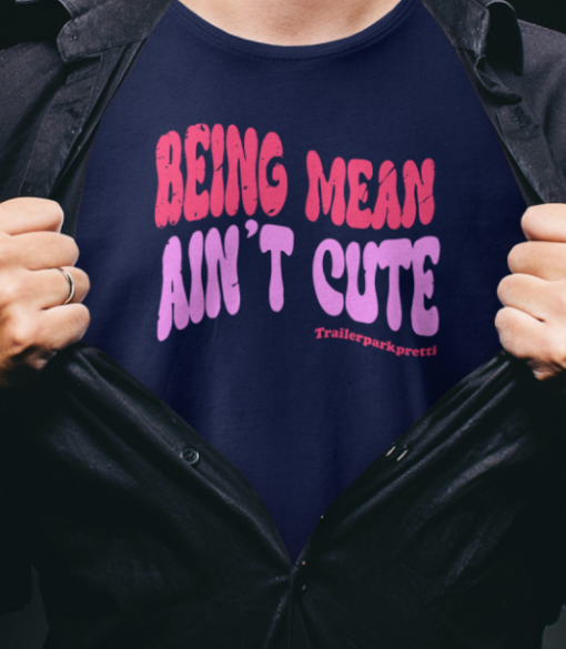 Being Mean Ain't Cute funny Shirt T-Shirt - Image 4