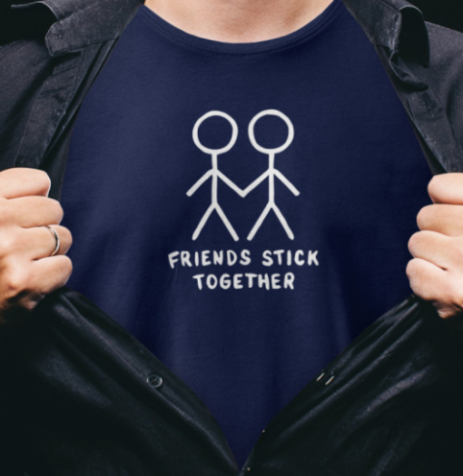 Friends Stick Together shirt Unisex T-Shirt