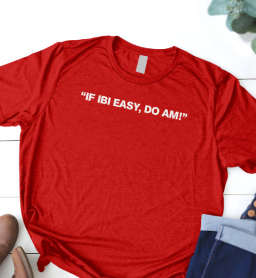 KalyJay if ibi easy do am shirt T-Shirt - Image 4