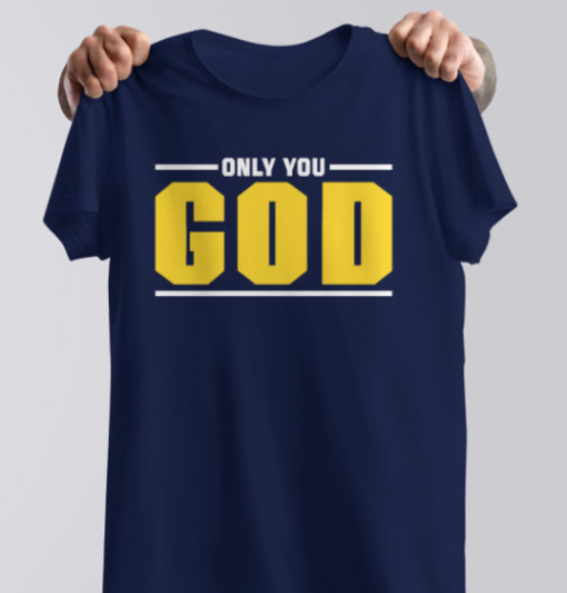 Only You God Shirt Unisex T-ShirT - Image 4