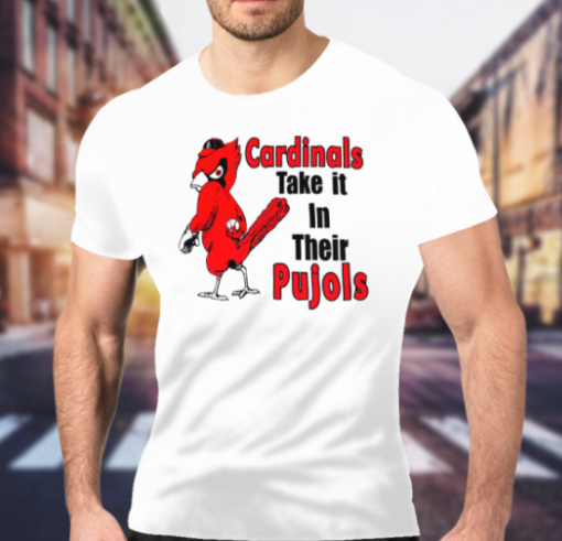 St Louis Cardinals Take It In Their Pujols Shirt T-Shirt