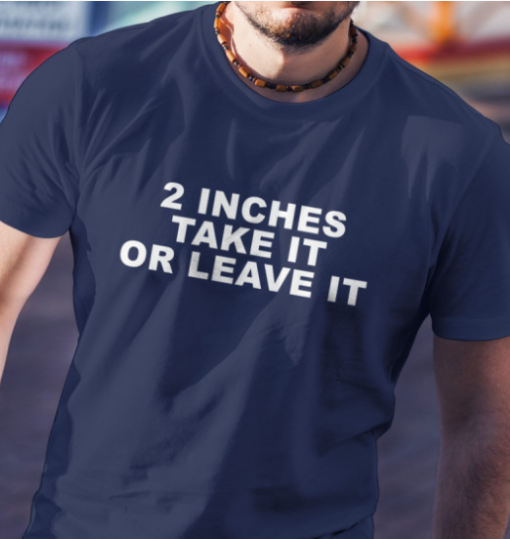 2 inches take it or leave it funny shirt Classic T-Shirt - Image 2