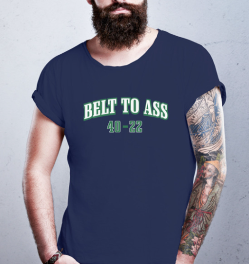 Belt To Ass 40-22 Tee Classic T-Shirt