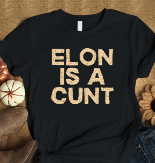 Elon Is A Cunt Shirt Classic T-Shirt