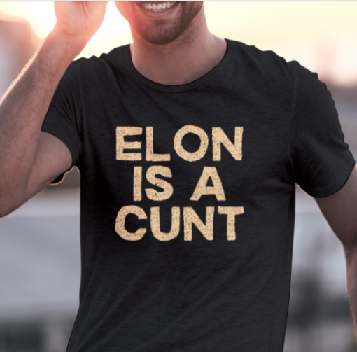 Elon Is A Cunt Shirt Classic T-Shirt - Image 2