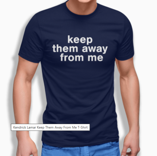 Kendrick Lamar Keep Them Away From Me shirt Classic T-Shirt