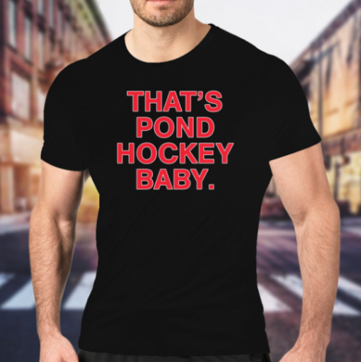 THAT'S POND HOCKEY BABY shirt Classic T-Shirt - Image 2