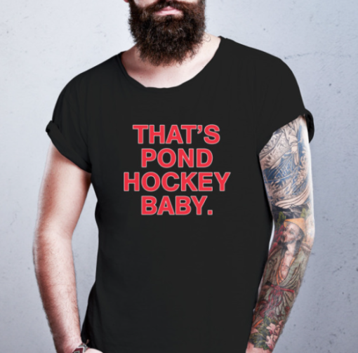 THAT'S POND HOCKEY BABY shirt Classic T-Shirt - Image 4