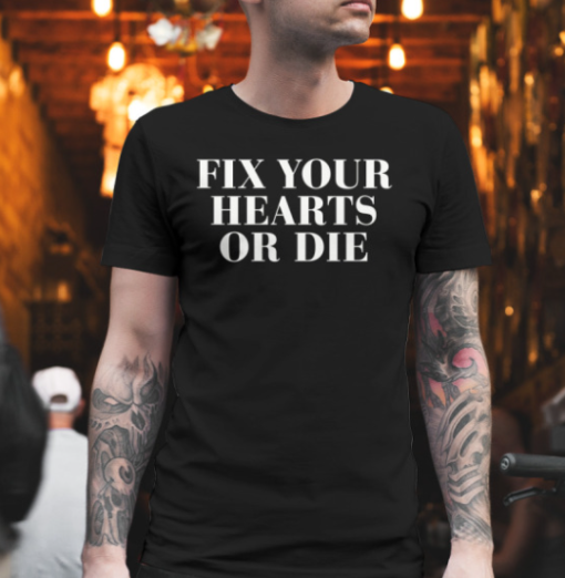 fix your hearts or die shirt Classic T-Shirt - Image 2