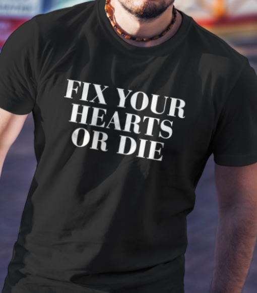 fix your hearts or die shirt Classic T-Shirt