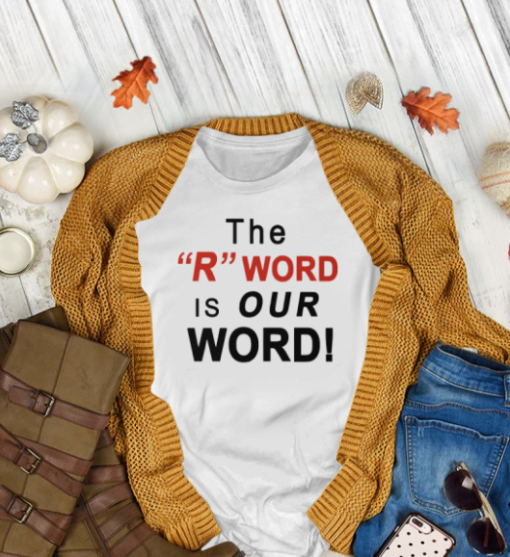 the r word is our word shirt Classic T-Shirt - Image 2