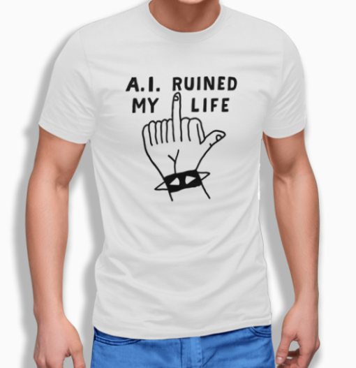 A.I. Ruined My Life Shirt Classic T-Shirt - Image 3