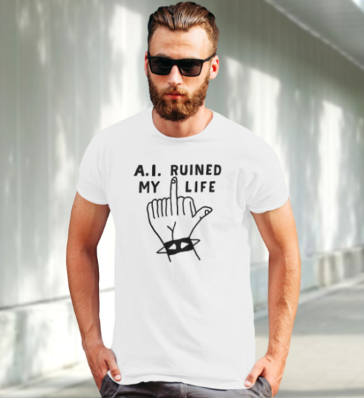 A.I. Ruined My Life Shirt Classic T-Shirt