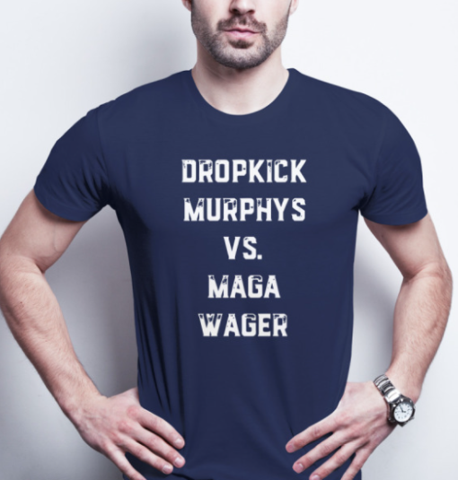 Dropkick Murphys vs MAGA Wager shirt Classic T-Shirt - Image 4