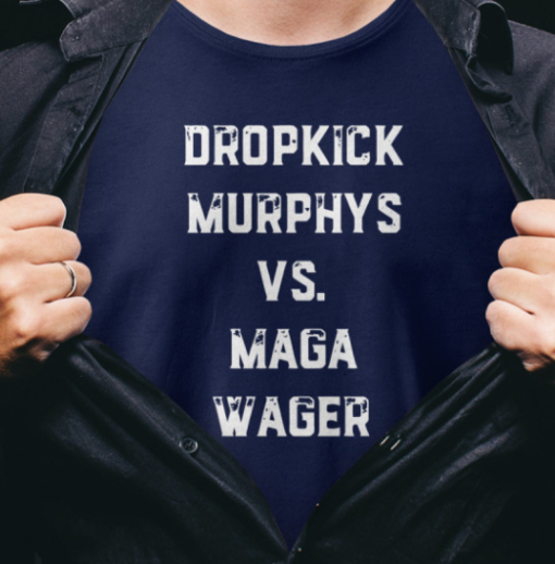 Dropkick Murphys vs MAGA Wager shirt Classic T-Shirt - Image 2