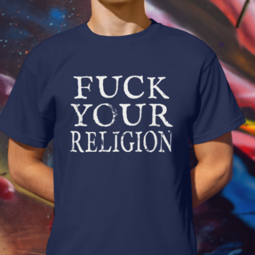 Fuck Your Religion Shirt Classic T-Shirt - Image 3