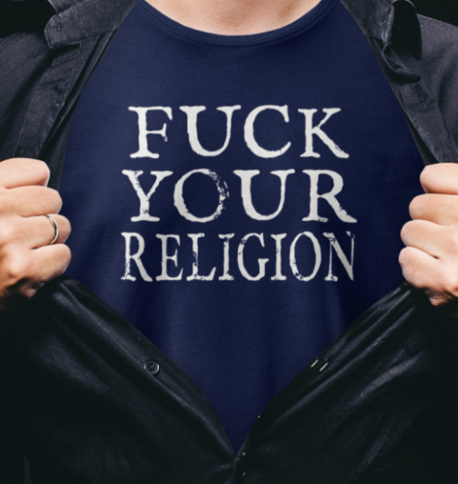 Fuck Your Religion Shirt Classic T-Shirt