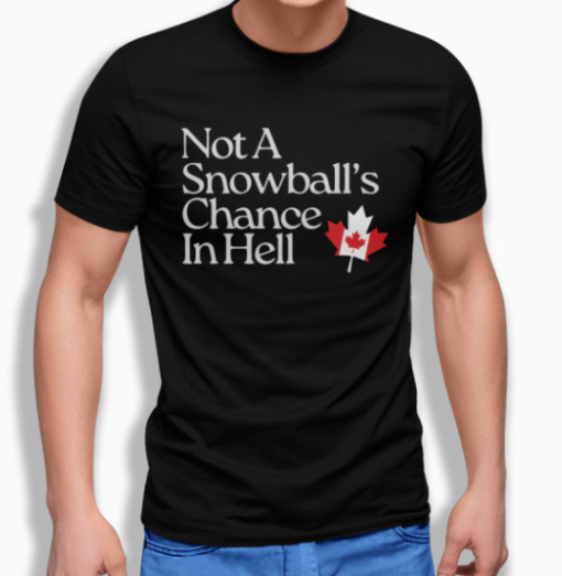 Not A Snowball’s Chance in Hell Canada shirt Classic T-Shirt - Image 2