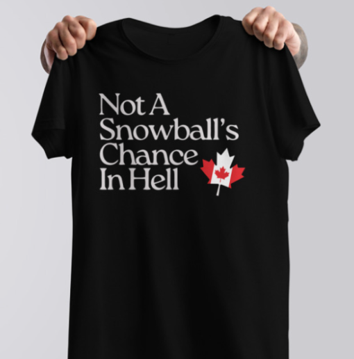 Not A Snowball’s Chance in Hell Canada shirt Classic T-Shirt - Image 4