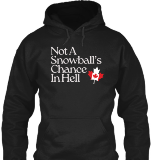 Not A Snowball’s Chance in Hell Canada shirt Classic T-Shirt - Image 5