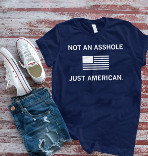 Not an Asshole Just American shirt Classic T-Shirt