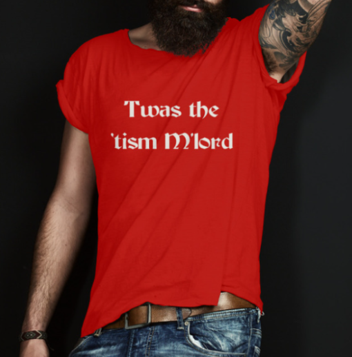 Twas The Tism M'lord shirt Classic T-Shirt