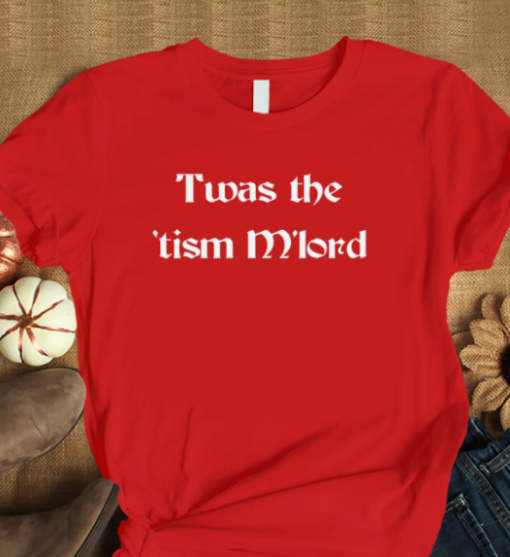 Twas The Tism M'lord shirt Classic T-Shirt - Image 4