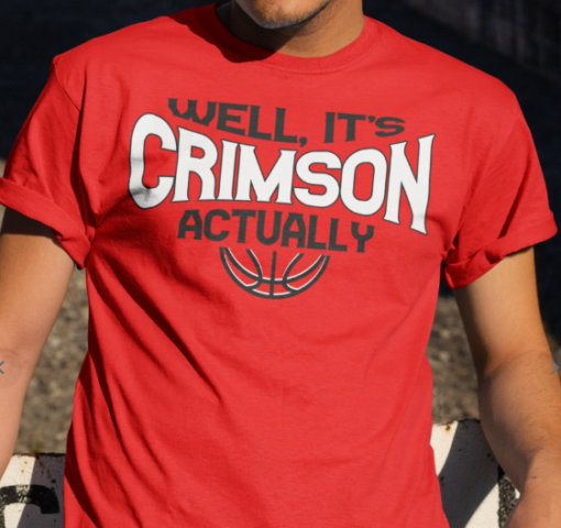 Well It's Crimson actually Tee Classic T-Shirt