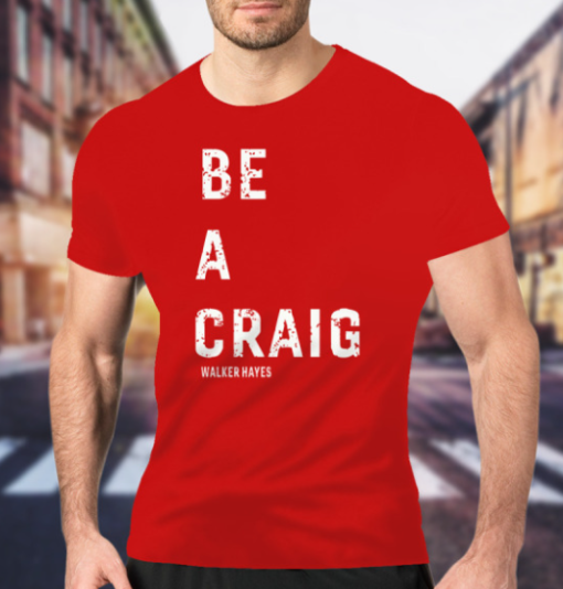 be a craig Walker Hayes shirt Classic T-Shirt