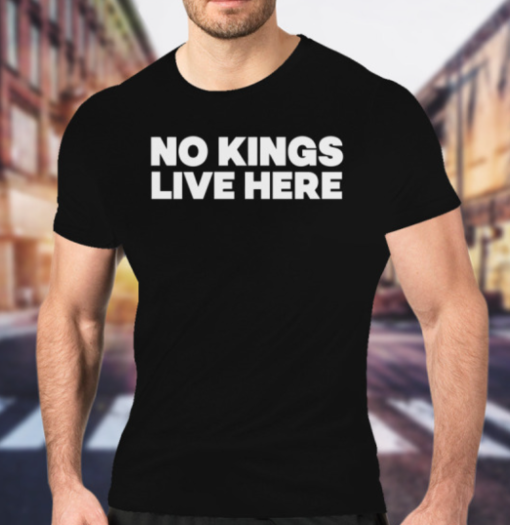 no kings live here shirt Classic T-Shirt - Image 5